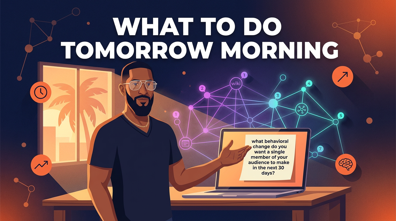 Andy stands at a desk on a Sunday morning with sunlight coming through the window, addressing the viewer directly. The laptop shows a single sticky note asking what behavioral change you want a single member of your audience to make in the next 30 days. The wiki node graph glows faintly behind him.